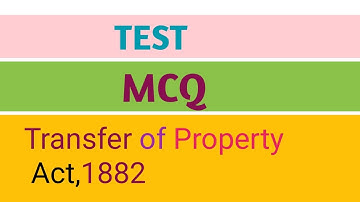 MCQ on  Transfer of Property Act, 1882