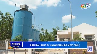Phấn đấu tăng 2% hộ dân sử dụng nước sạch | TayNinhTV
