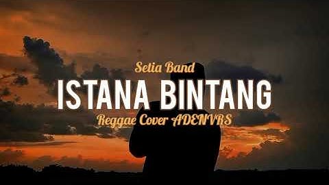 ISTANA BINTANG - SETIA BAND REGGAE COVER ADENVRS