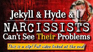 HIGHLIGHT | Jekyll & Hyde & I: Why Narcissists Can't See Their Own Problems