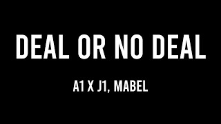 Deal Or No Deal - A1 x J1, Mabel [Lyric Music] 🍃
