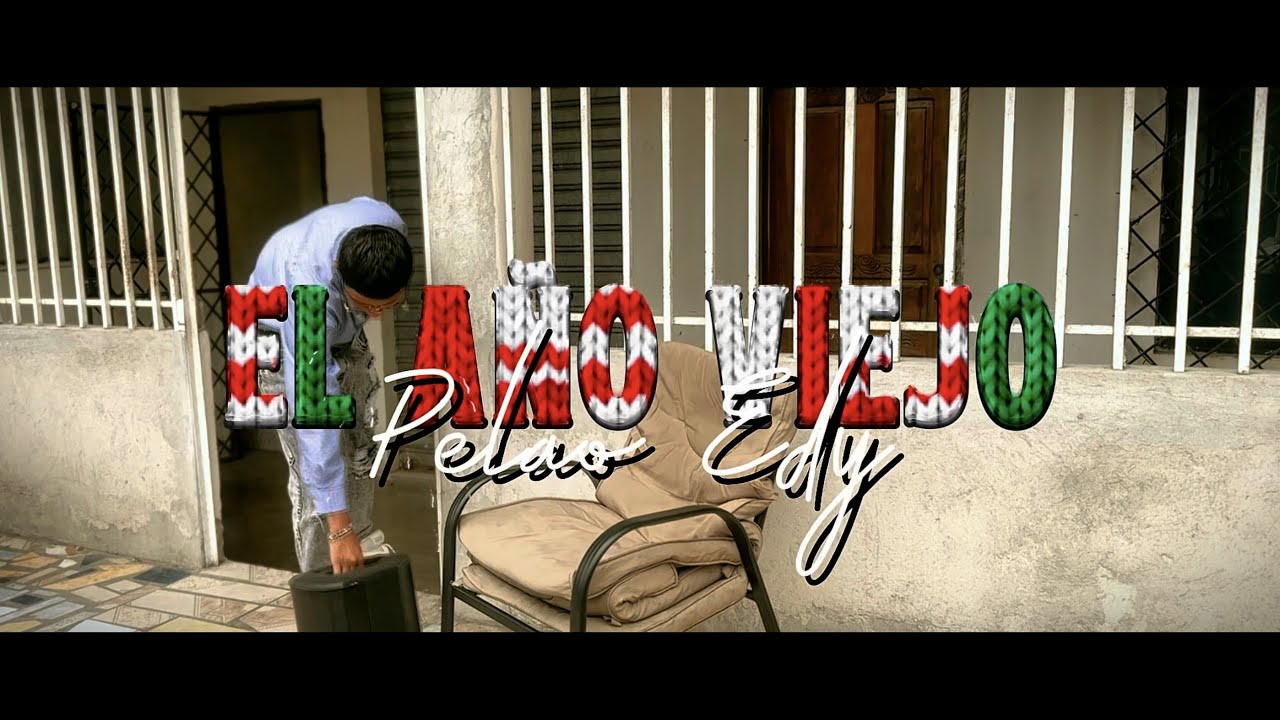 Pelao Edy - El Año Viejo (VIDEO OFICIAL)