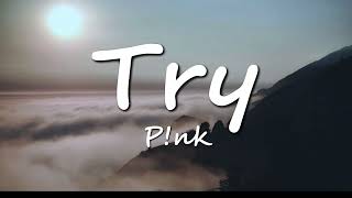 P!nk - Try (Lyrics)