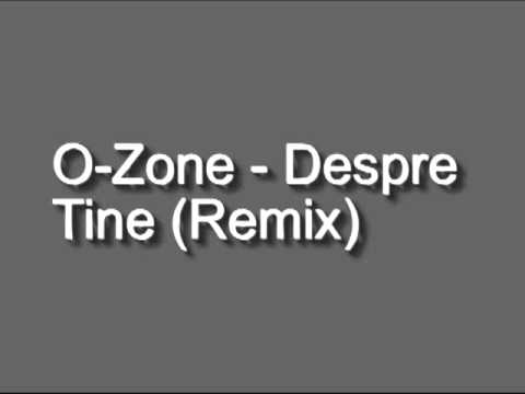 O-Zone - Despre Tine (Remix)