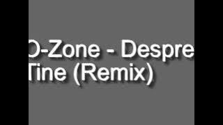 O-Zone - Despre Tine (Remix)