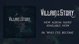 Villain Of The Story - Who I'Ve Become (Official Audio)