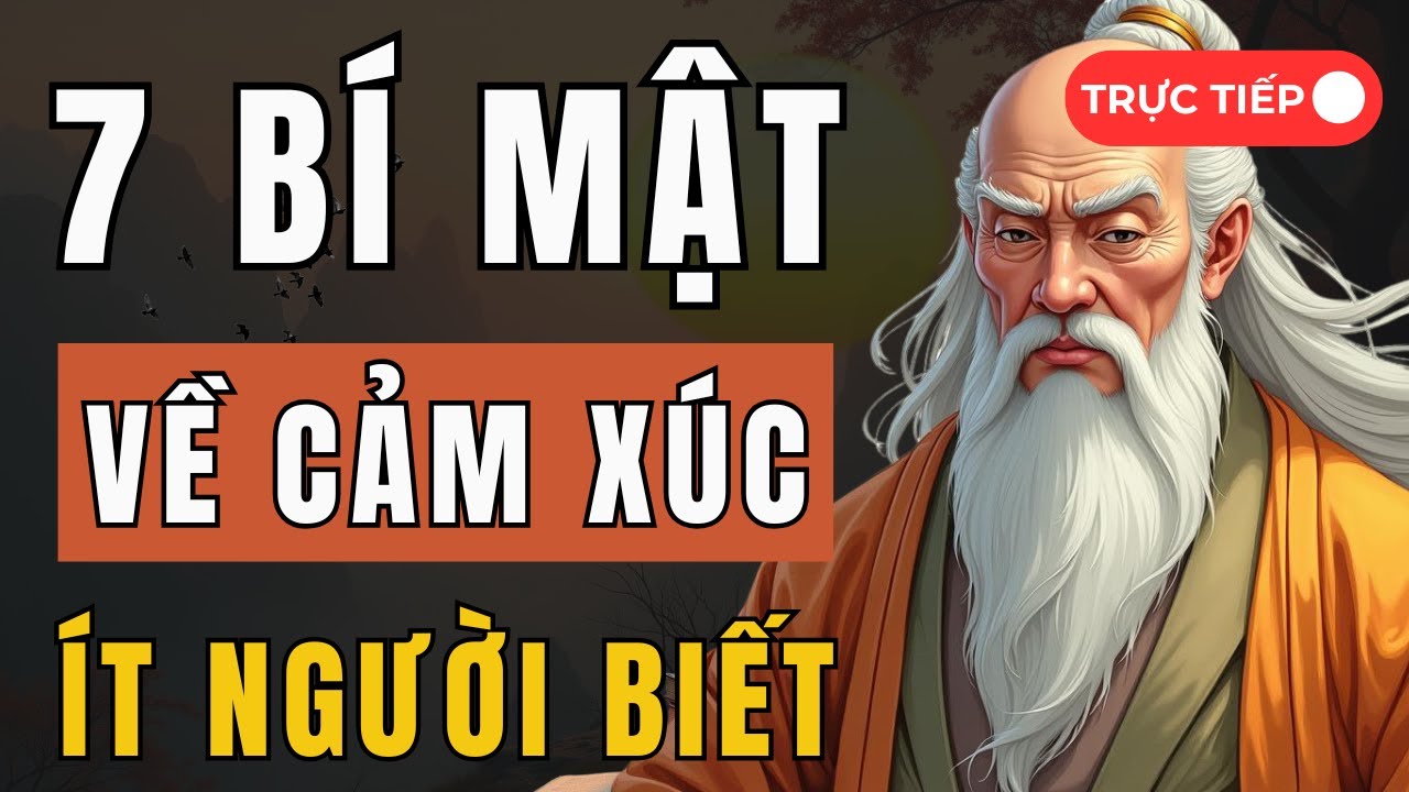 Cổ Nhân Dạy: 7 Bí Mật Về Cảm Xúc Giúp Bạn Làm Chủ Cuộc Đời - Triết Lý ...