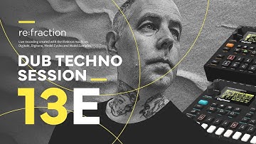re:fraction – dub techno session 13E