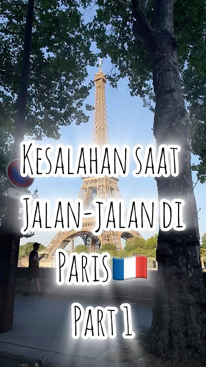 Kesalahan saat traveling di Paris #tips #travelhacks #paris #liburan #tranding #prancis #eiffeltower