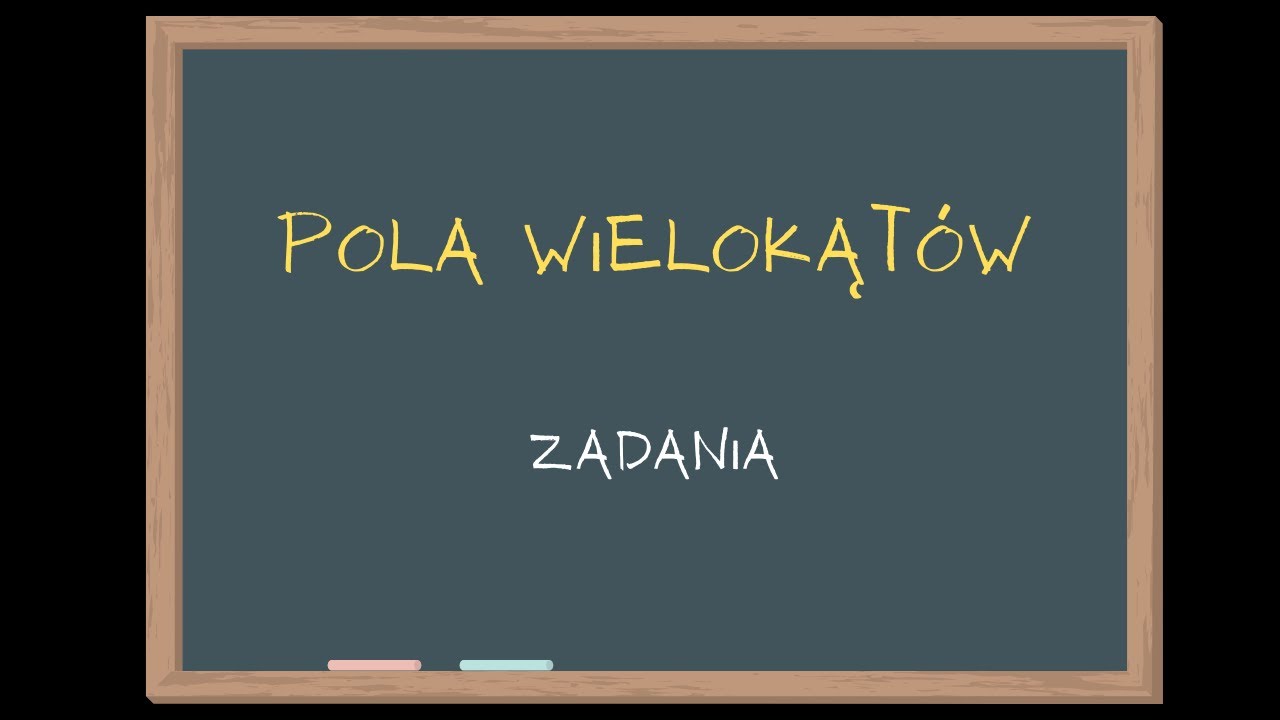 JAK OBLICZAĆ POLA WIELOKĄTÓW ZADANIA Matematyka Szkoła Podstawowa Klasa