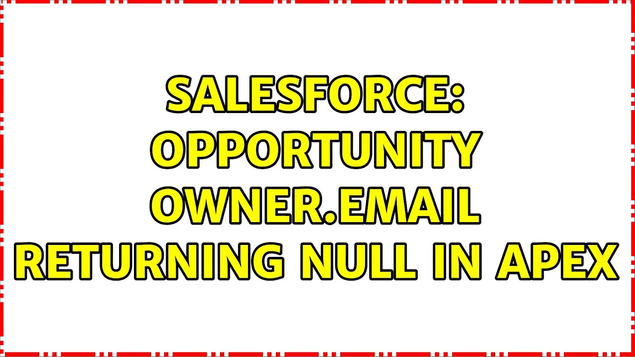 Salesforce Opportunity Owner Email Returning Null In Apex YouTube salesforce-opportunity-owner-email-returning-null-in-apex-youtube