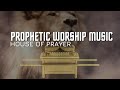 Prophetic worship music  house of prayer