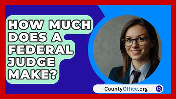 How Much Does A Federal Judge Make? - CountyOffice.org