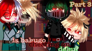 Is Bakugo Cheating On Deku? Part 3 Dkbk Dekubaku Todobaku? Not Reallymistakescringe