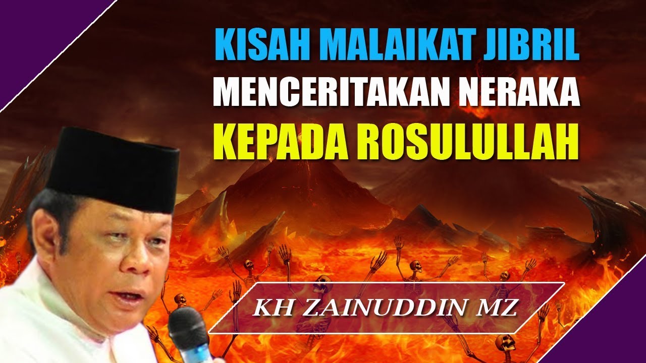Kisah Malaikat Jibril Menceritakan Siksa Neraka Kepada Rosulullah   Ceramah KH Zainuddin MZ