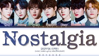 DRIPPIN 드리핀 'Nostalgia' [Color Coded Lyrics (HAN/ROM/ENG)]
