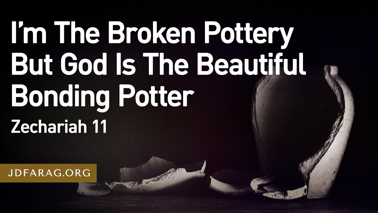 I’m The Broken Pottery But God Is The Beautiful Bonding Potter, Zechariah 11 – February 26th, 2026