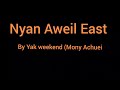 Nyan Aweil East By Yak Weekend Nyan Aweil East By Yak Weekend