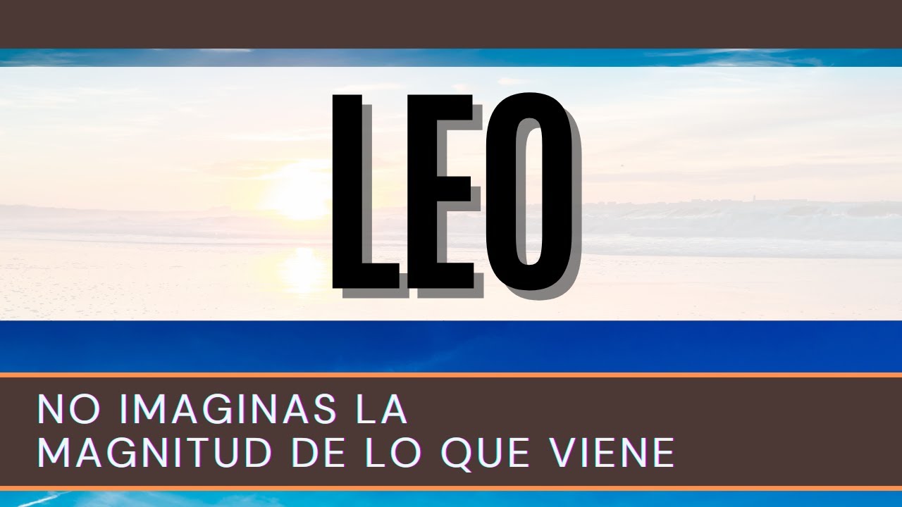 Leo Hoy ♌ | NO IMAGINAS LA MAGNITUD de lo que viene | - YouTube
