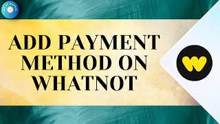 How to Add Payment Method On Whatnot - Full Guide 2025