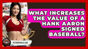What Increases The Value Of A Hank Aaron Signed Baseball? - The Memorabilia Zone