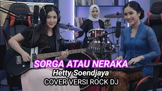 Download lagu Surga Atau Neraka - Hetty Sundjaya - Cover Versi Rock Dj