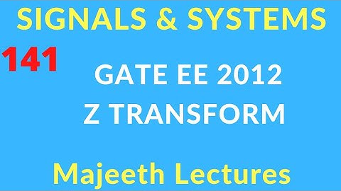 GATE EE 2012 Signals and Systems Z Transform