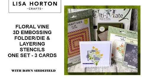 DAWN USES THE FLORAL VINE 3D EMBOSSING FOLDER/DIE & LAYERING STENCILS TO MAKE THREE FABULOUS CARDS