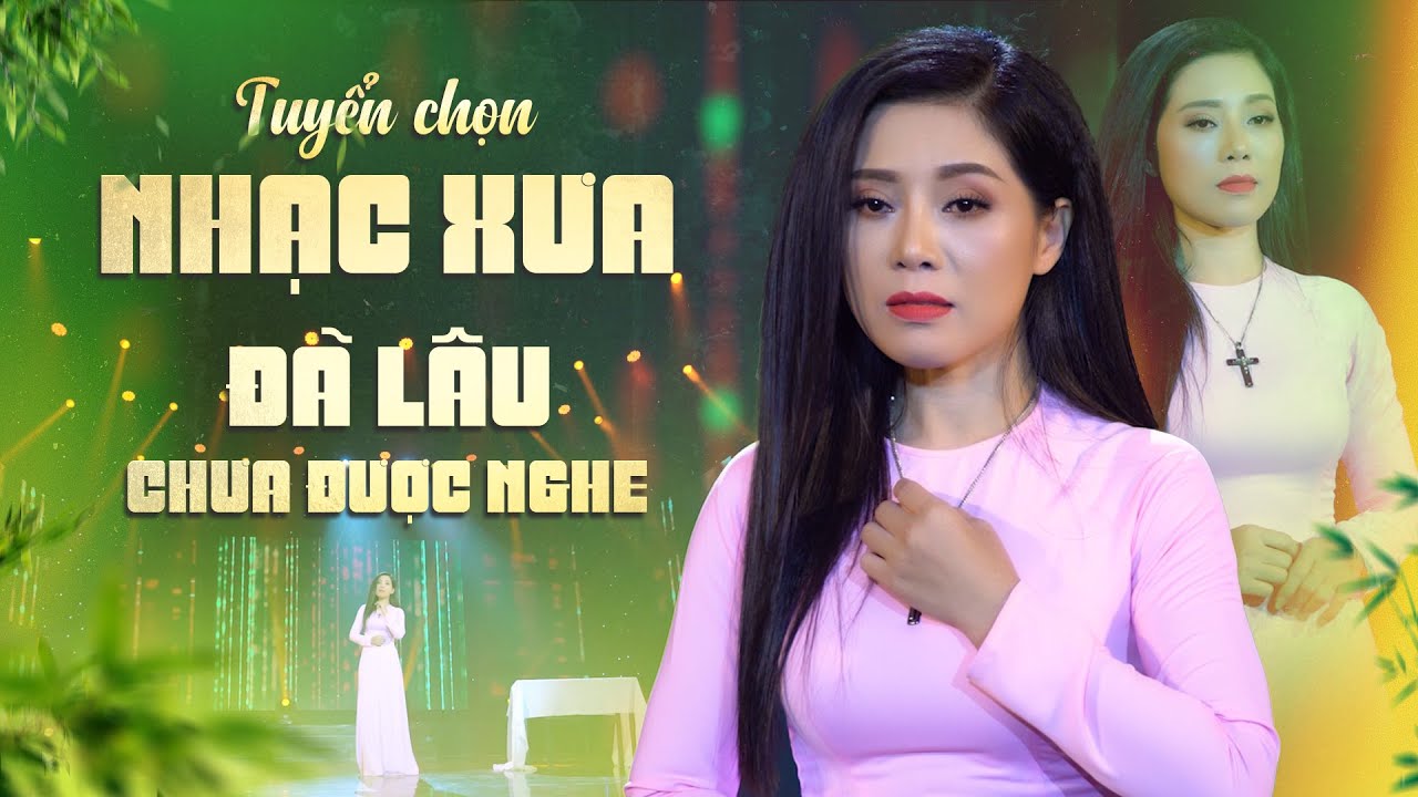 Tuyển Chọn Nhạc Xưa Đã Lâu Chưa Được Nghe | Nhạc Vàng Xưa Để Dành Nghe ...
