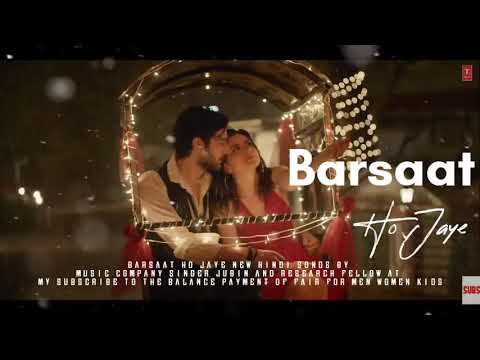 Barsaat Ho Jaaye Jubin Nautiyal Payal Dev New Hindi Love Video Song