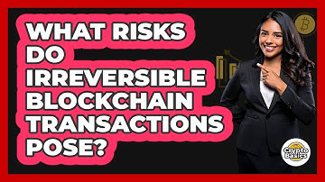 What Risks Do Irreversible Blockchain Transactions Pose? - CryptoBasics360.com