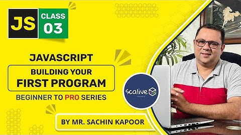 JavaScript Kickoff : Building Your First Program |  Lecture 3 #javascript #webdevelopment #scalive
