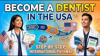 How to Become a Dentist in the USA: The Step-by-Step International Pathway