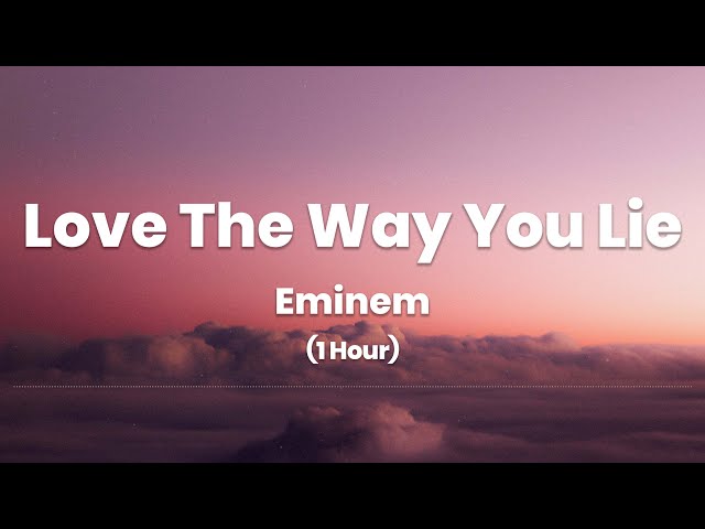 Love The Way You Lie - Eminem - ft. Rihanna (1 Hour Music Lyrics) class=