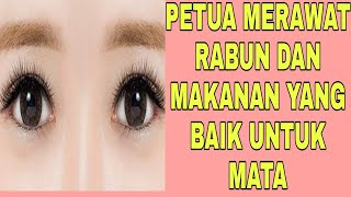 PETUA MERAWAT RABUN DAN MAKANAN YANG BAIK UNTUK MATA@sirapais