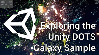 Exploring the Unity DOTS Galaxy Sample Project