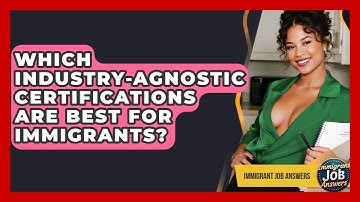 Which Industry-agnostic Certifications Are Best For Immigrants? - Immigrant Job Answers