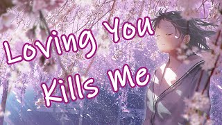 Nightcore - Loving You Kills Me [Lyrics]