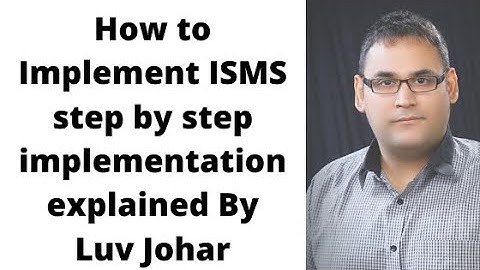 How to Implement ISMS step by step implementation explained By Luv Johar