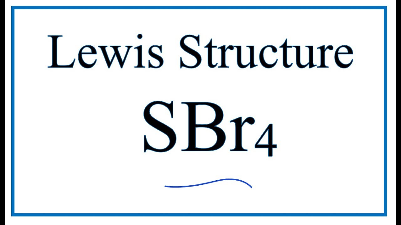 How To Draw The Lewis Dot Structure For Sbr4 Sulfur Tetrabromide Youtube.