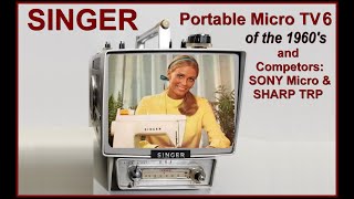 Amazing SINGER MICRO TV!   1960's All Transistor TV, and SONY Micro, SHARP Portable Televisions