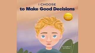 I Choose to Make Good Decisions by Elizabeth Estrada | A Picture Book About Making Good Decisions