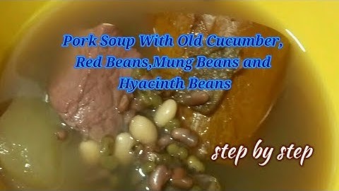 Pork Soup  with Old Cucumber,Red Dates,Mung Beans and Hyacinth Beans By Yamool Koh