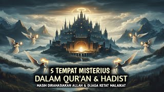 5 Tempat Misterius Dalam Quran Dan Hadist Dijaga Ketat Oleh Para Malaikat