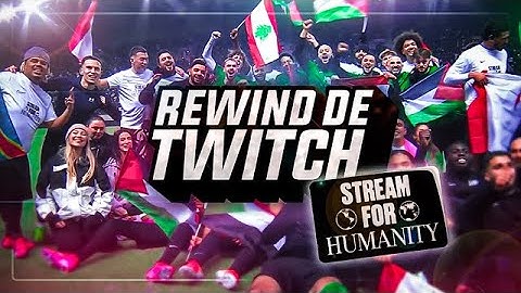 Le Rewind de Twitch spécial #StreamForHumanity