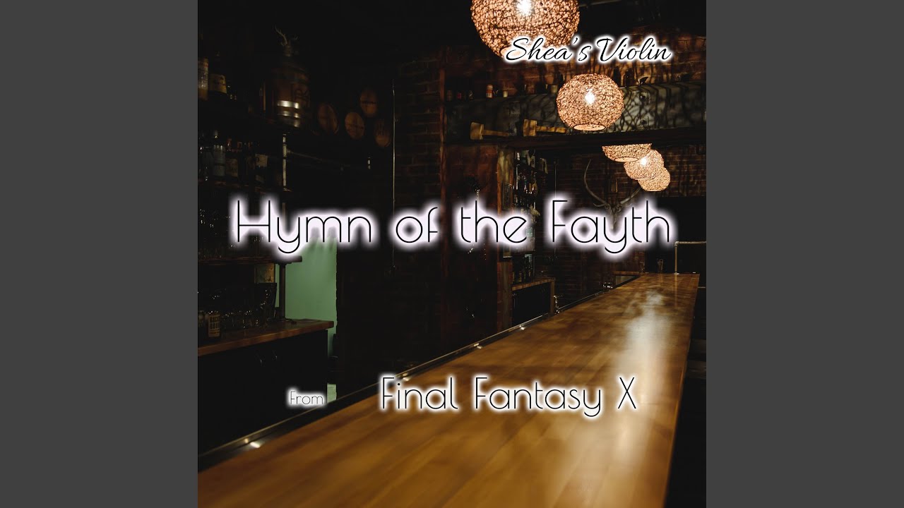 Hymn of the Fayth (From "Final Fantasy X") YouTube Music