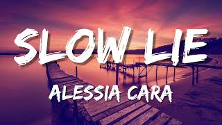 Alessia Cara - Slow Lie (Lyrics)