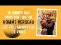 15 Signes Qui Prouvent Qu Un Homme Verseau Est Fou Amoureux De Vous