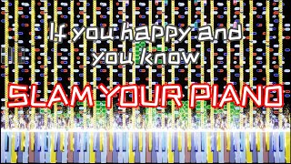 If you happy and you know SLAM YOUR PIANO