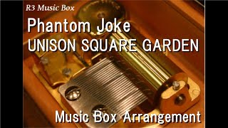 Phantom Joke\/UNISON SQUARE GARDEN [Music Box] (Fate\/Grand Order - Absolute Demonic Front: Babylonia)